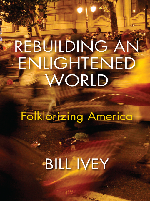 Title details for Rebuilding an Enlightened World by Bill Ivey - Available